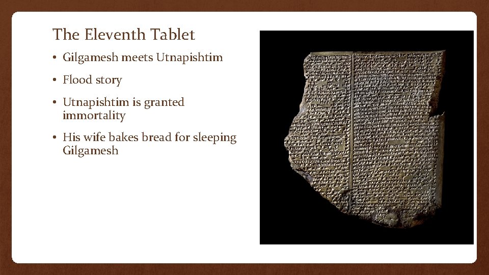 The Eleventh Tablet • Gilgamesh meets Utnapishtim • Flood story • Utnapishtim is granted
