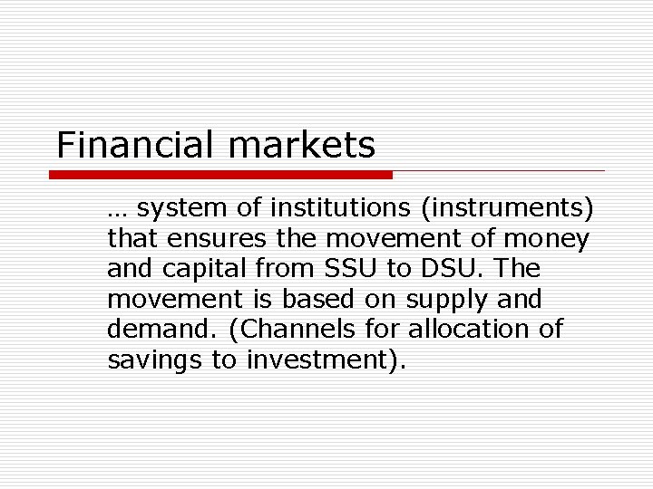 Financial markets … system of institutions (instruments) that ensures the movement of money and