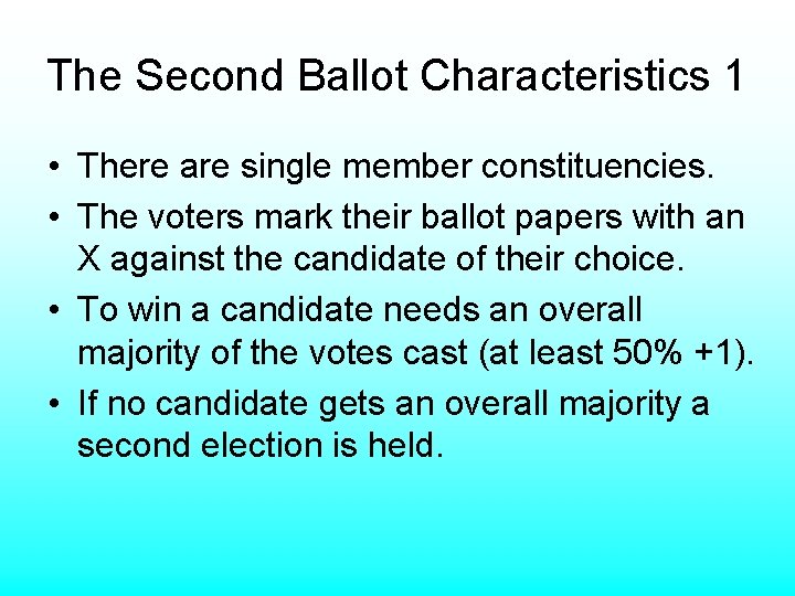 The Second Ballot Characteristics 1 • There are single member constituencies. • The voters