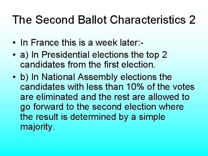 The Second Ballot Characteristics 2 • In France this is a week later: •