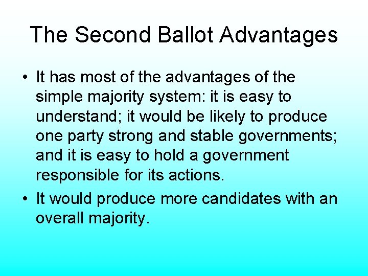 The Second Ballot Advantages • It has most of the advantages of the simple
