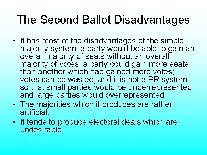 The Second Ballot Disadvantages • It has most of the disadvantages of the simple