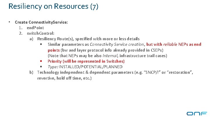 Resiliency on Resources (7) • Create Connectivity. Service: 1. end. Point 2. switch. Control: