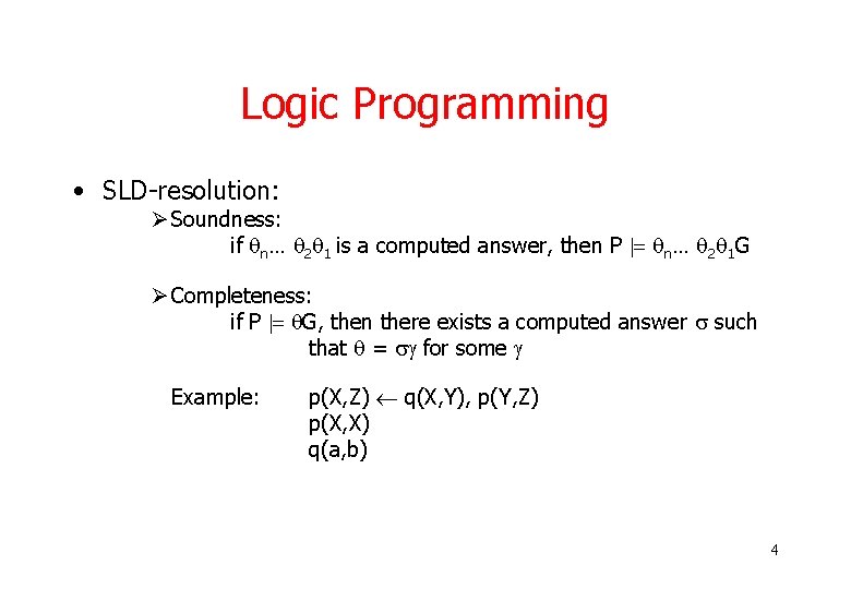 Logic Programming • SLD-resolution: Ø Soundness: if n… 2 1 is a computed answer, Logic Programming • SLD-resolution: Ø Soundness: if n… 2 1 is a computed answer,