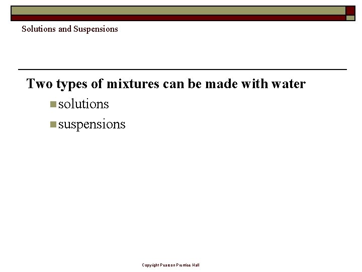 Solutions and Suspensions Two types of mixtures can be made with water n solutions