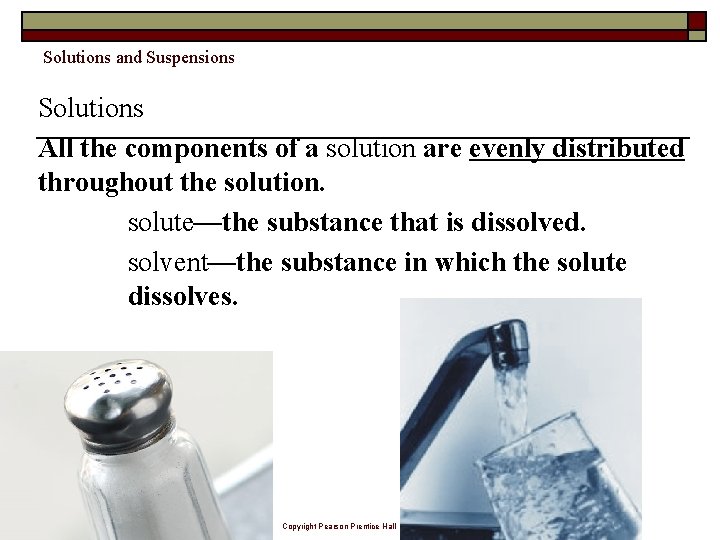 Solutions and Suspensions Solutions All the components of a solution are evenly distributed throughout