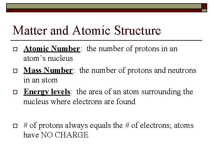 Matter and Atomic Structure o o Atomic Number: the number of protons in an