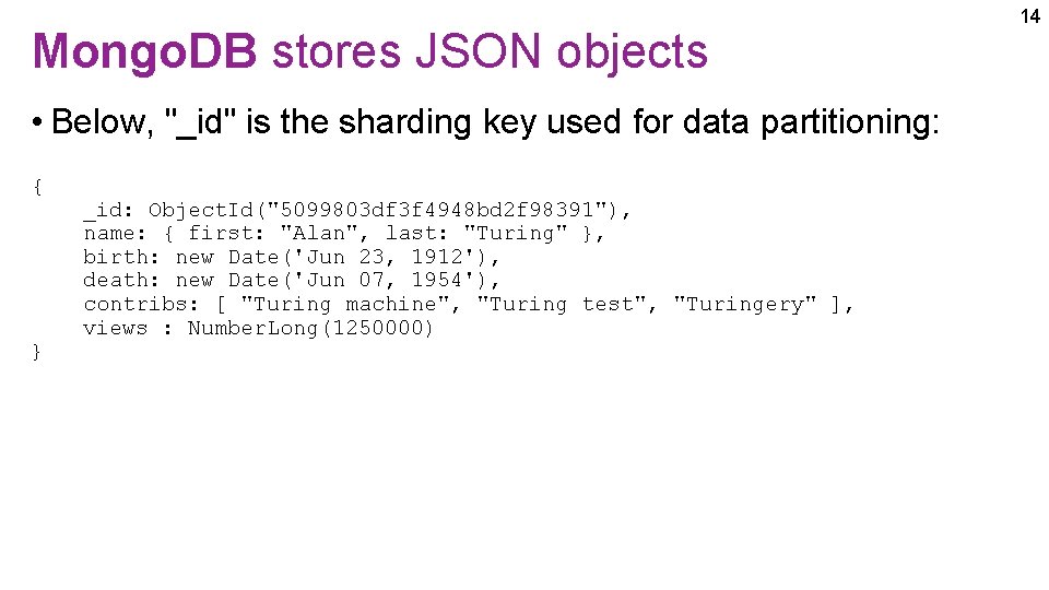 Mongo. DB stores JSON objects • Below, "_id" is the sharding key used for Mongo. DB stores JSON objects • Below, "_id" is the sharding key used for