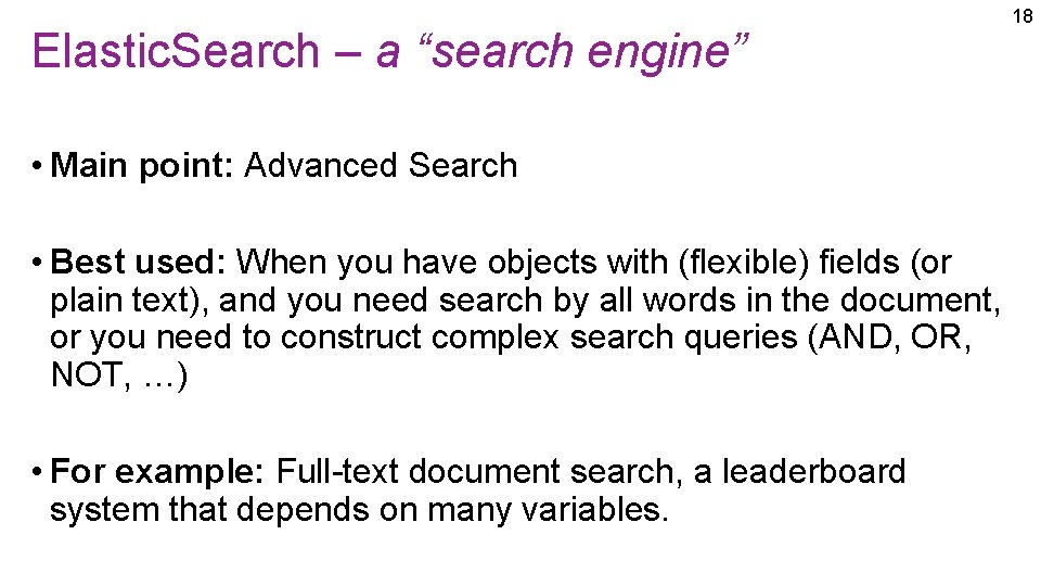 Elastic. Search – a “search engine” • Main point: Advanced Search • Best used: Elastic. Search – a “search engine” • Main point: Advanced Search • Best used: