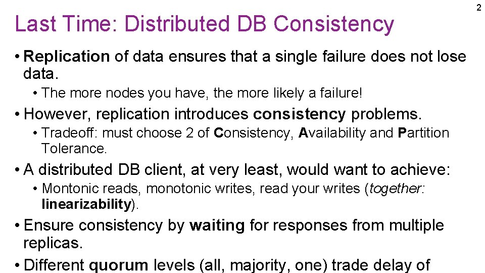 Last Time: Distributed DB Consistency • Replication of data ensures that a single failure Last Time: Distributed DB Consistency • Replication of data ensures that a single failure