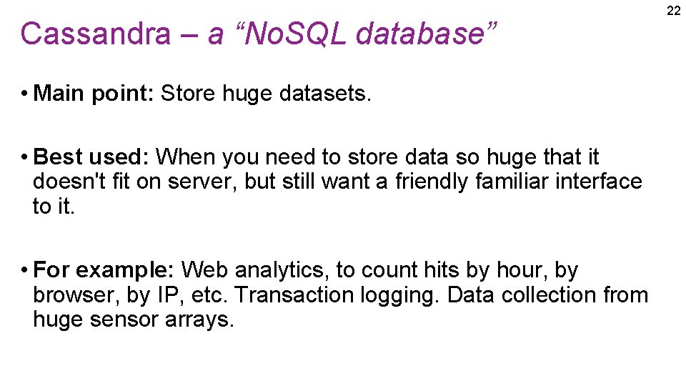 Cassandra – a “No. SQL database” • Main point: Store huge datasets. • Best Cassandra – a “No. SQL database” • Main point: Store huge datasets. • Best