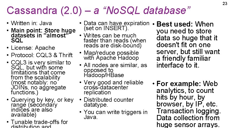 Cassandra (2. 0) – a “No. SQL database” • Written in: Java • Main Cassandra (2. 0) – a “No. SQL database” • Written in: Java • Main