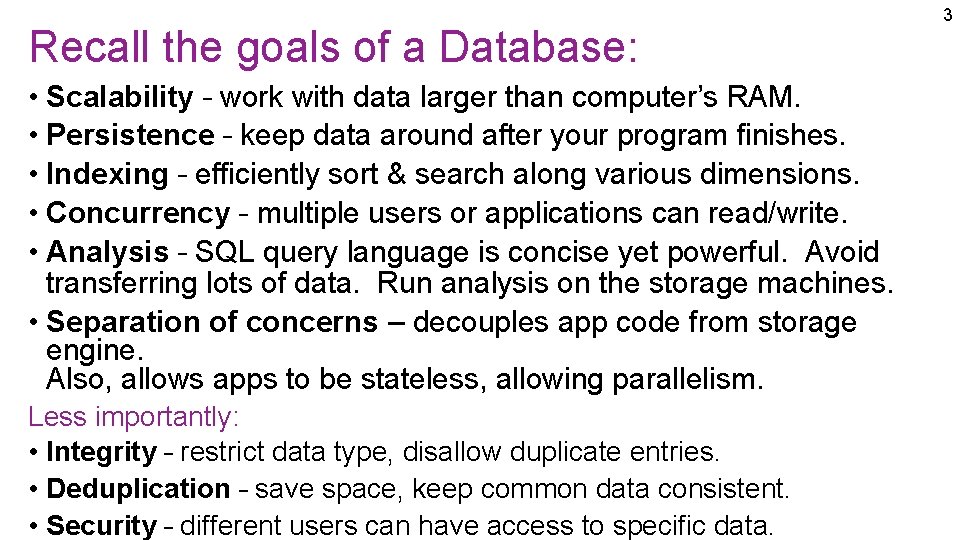Recall the goals of a Database: • Scalability – work with data larger than Recall the goals of a Database: • Scalability – work with data larger than