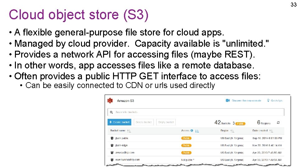 Cloud object store (S 3) • A flexible general-purpose file store for cloud apps. Cloud object store (S 3) • A flexible general-purpose file store for cloud apps.