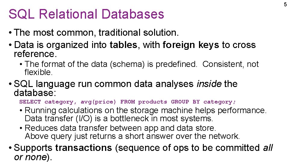 SQL Relational Databases • The most common, traditional solution. • Data is organized into SQL Relational Databases • The most common, traditional solution. • Data is organized into