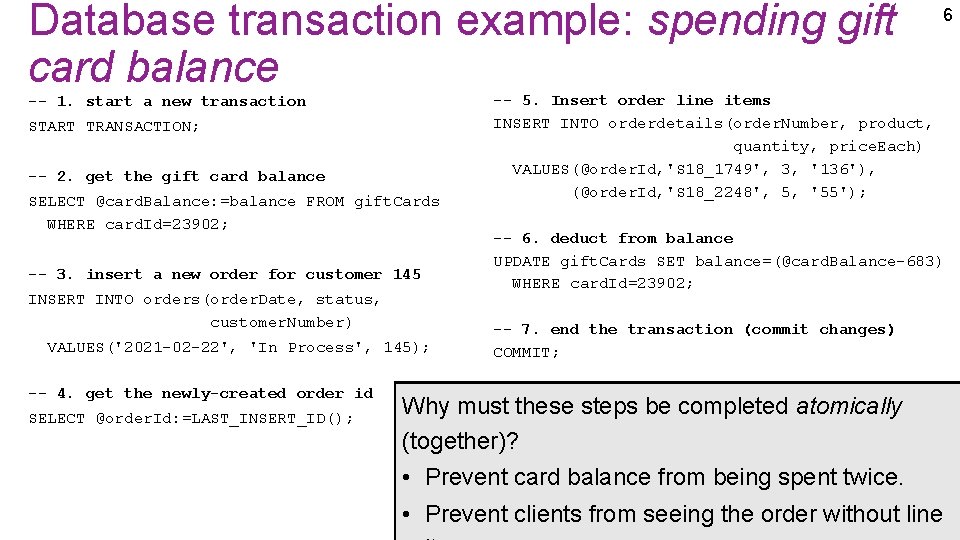 Database transaction example: spending gift card balance -- 1. start a new transaction START Database transaction example: spending gift card balance -- 1. start a new transaction START