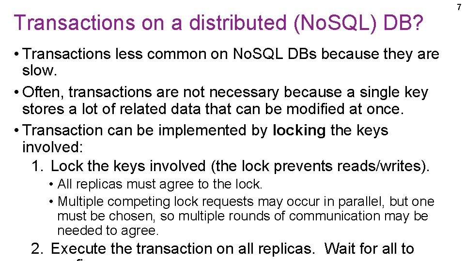 Transactions on a distributed (No. SQL) DB? • Transactions less common on No. SQL Transactions on a distributed (No. SQL) DB? • Transactions less common on No. SQL
