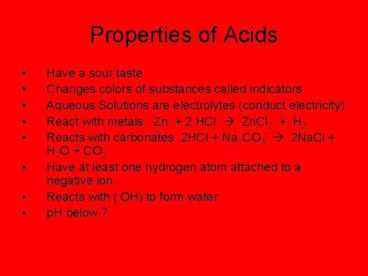 Properties of Acids • • Have a sour taste Changes colors of substances called