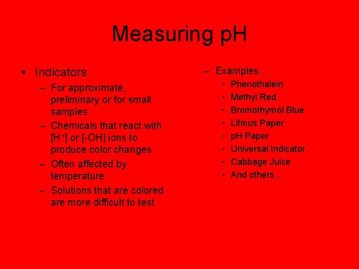 Measuring p. H • Indicators – For approximate, preliminary or for small samples –