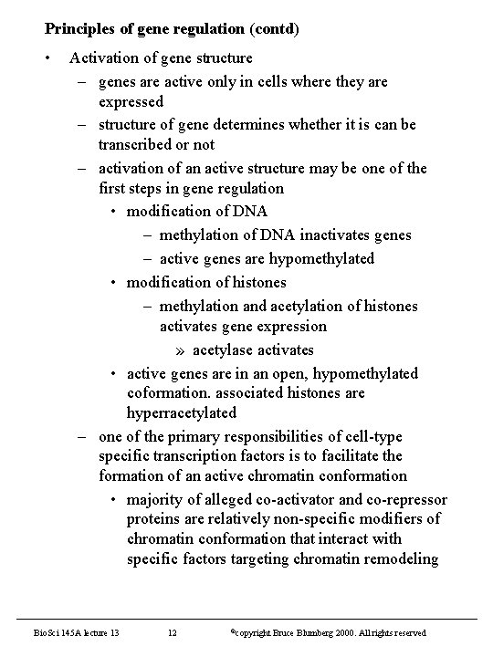 Principles of gene regulation (contd) • Activation of gene structure – genes are active