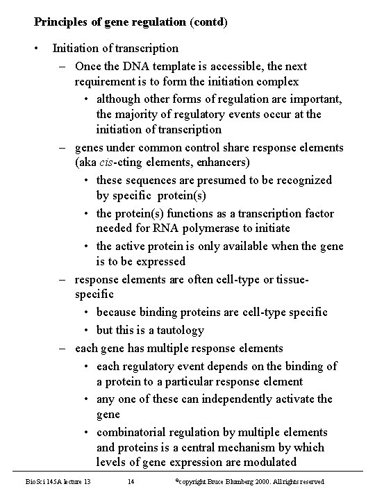 Principles of gene regulation (contd) • Initiation of transcription – Once the DNA template