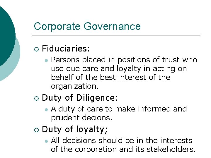 Corporate Governance ¡ Fiduciaries: l ¡ Duty of Diligence: l ¡ Persons placed in