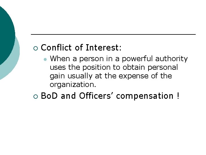 ¡ Conflict of Interest: l ¡ When a person in a powerful authority uses