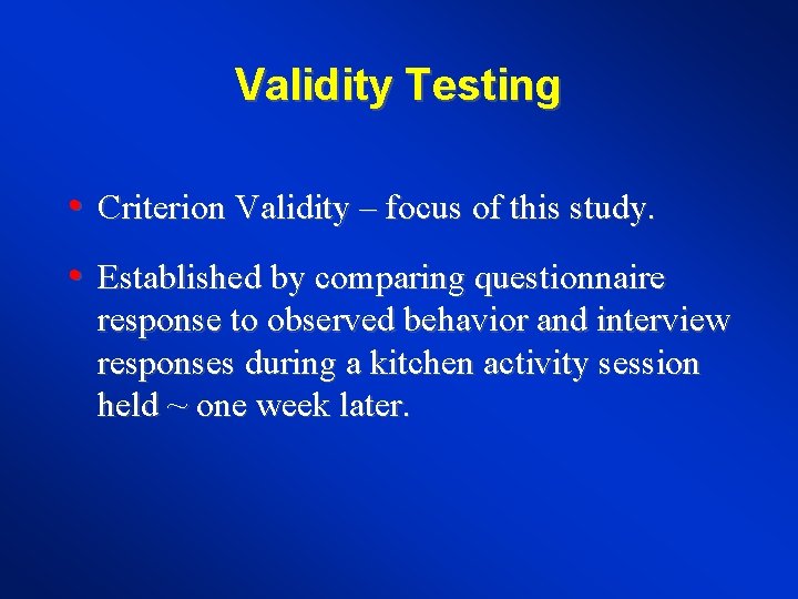 Validity Testing • Criterion Validity – focus of this study. • Established by comparing