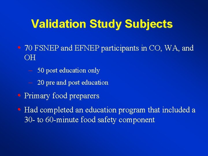 Validation Study Subjects • 70 FSNEP and EFNEP participants in CO, WA, and OH