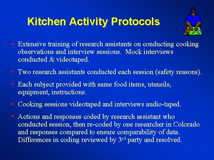 Kitchen Activity Protocols • Extensive training of research assistants on conducting cooking observations and