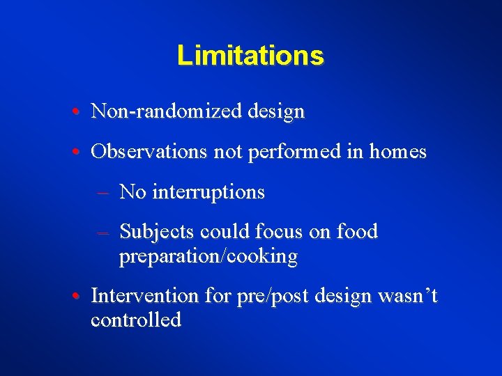Limitations • Non-randomized design • Observations not performed in homes – No interruptions –