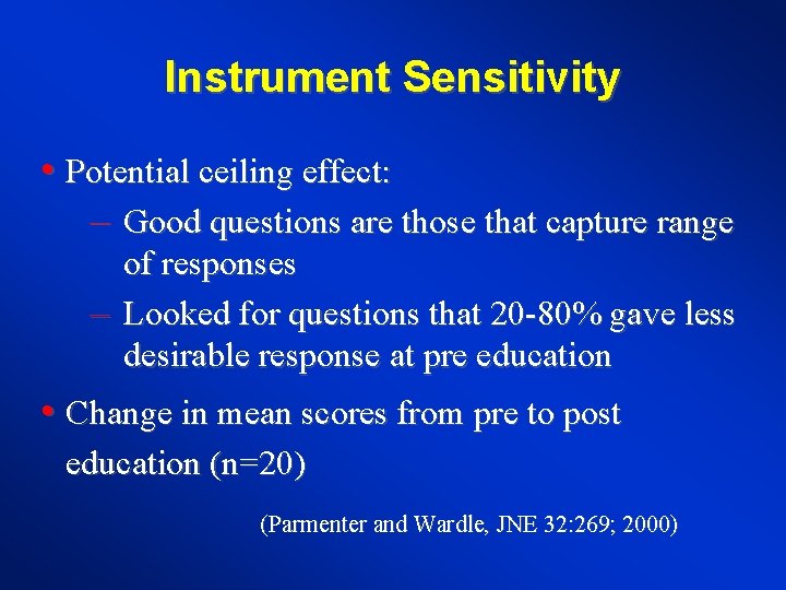 Instrument Sensitivity • Potential ceiling effect: – Good questions are those that capture range