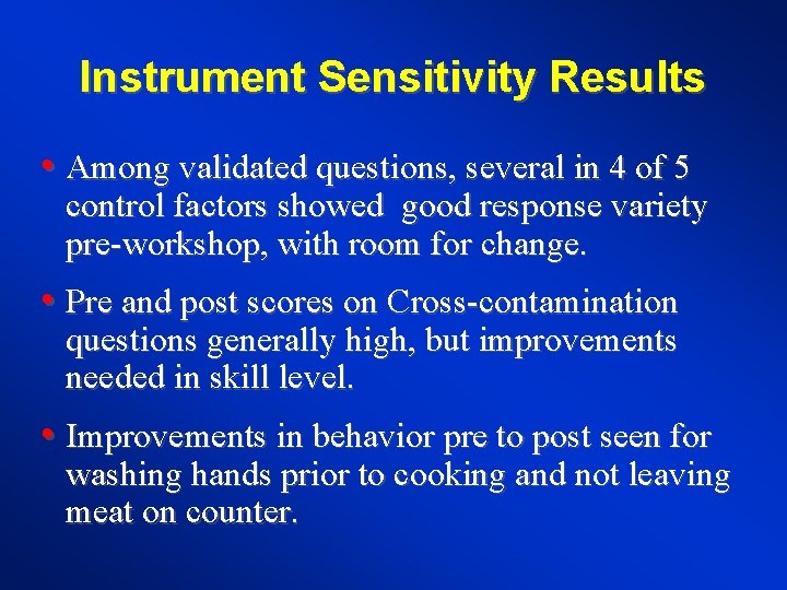 Instrument Sensitivity Results • Among validated questions, several in 4 of 5 control factors