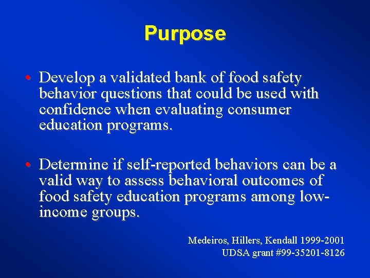 Purpose • Develop a validated bank of food safety behavior questions that could be