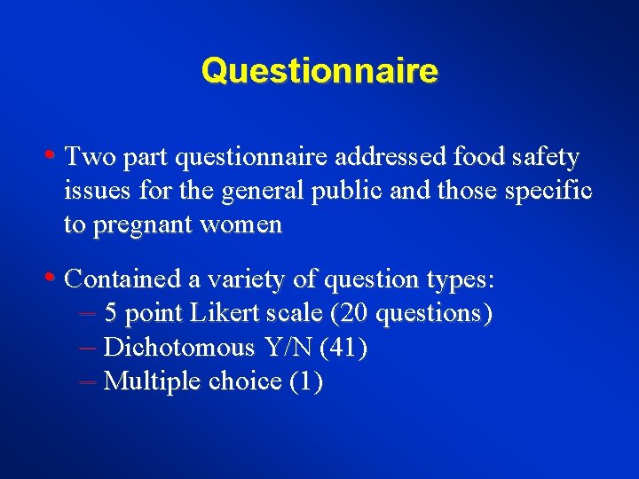 Questionnaire • Two part questionnaire addressed food safety issues for the general public and