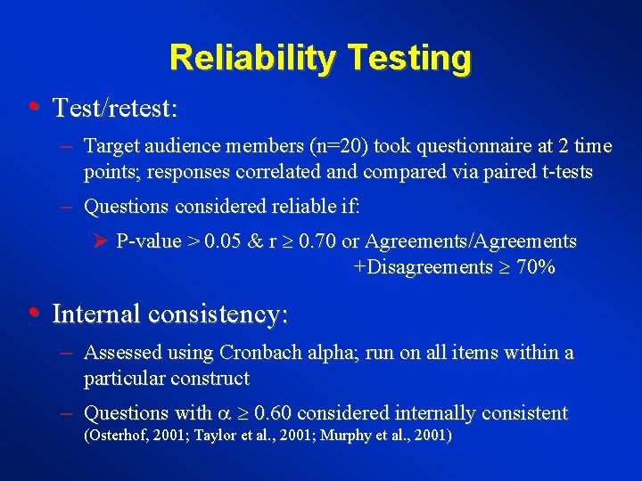 Reliability Testing • Test/retest: – Target audience members (n=20) took questionnaire at 2 time