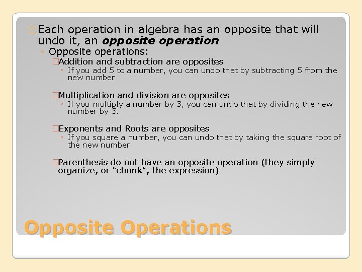 � Each operation in algebra has an opposite that will undo it, an opposite