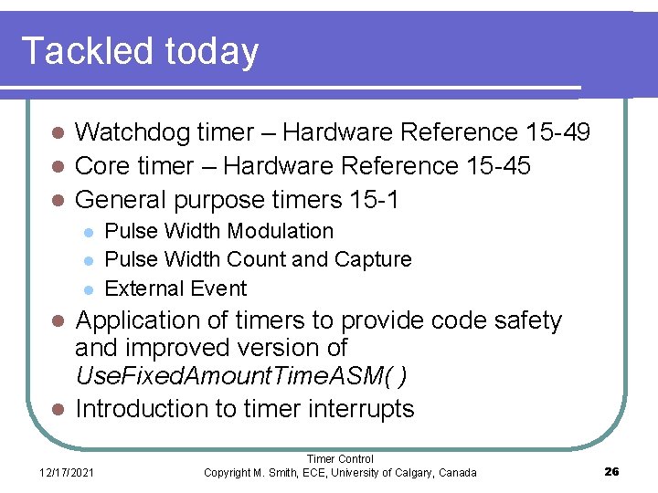 Tackled today Watchdog timer – Hardware Reference 15 -49 l Core timer – Hardware