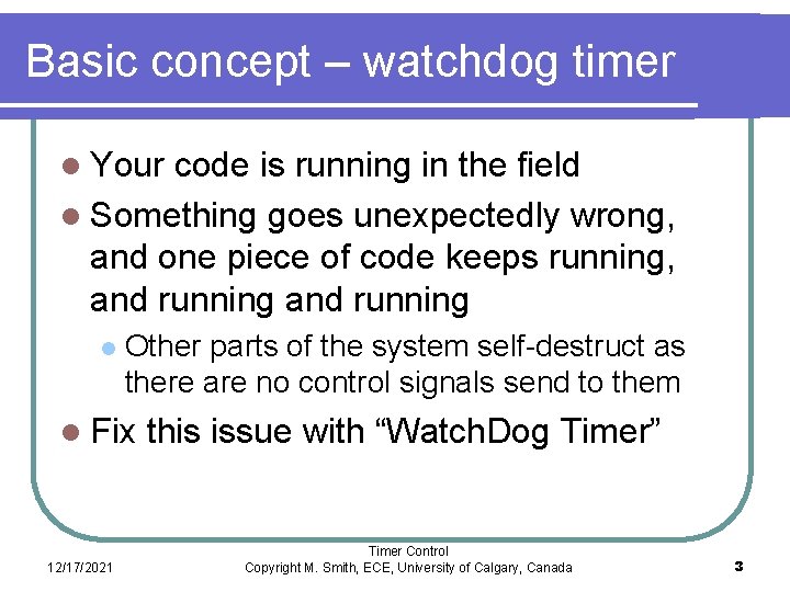 Basic concept – watchdog timer l Your code is running in the field l