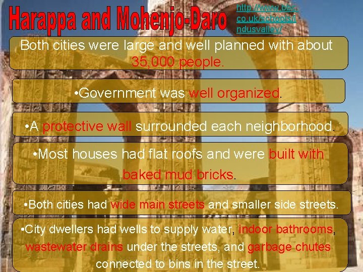 http: //www. bbc. co. uk/schools/i ndusvalley/ Both cities were large and well planned with