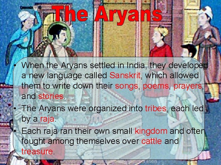  • When the Aryans settled in India, they developed a new language called