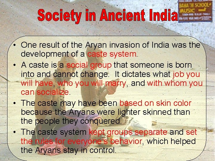  • One result of the Aryan invasion of India was the development of