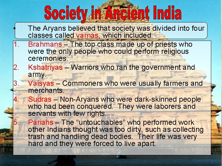  • 1. 2. 3. 4. 5. The Aryans believed that society was divided