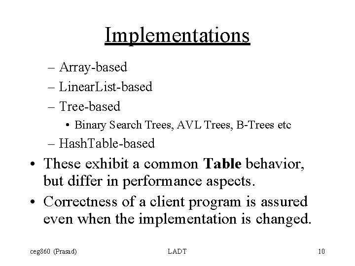 Implementations – Array-based – Linear. List-based – Tree-based • Binary Search Trees, AVL Trees,