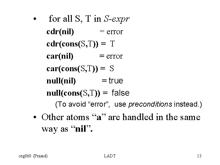  • for all S, T in S-expr cdr(nil) = error cdr(cons(S, T)) =