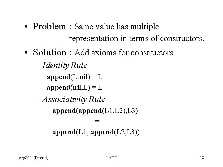  • Problem : Same value has multiple representation in terms of constructors. •