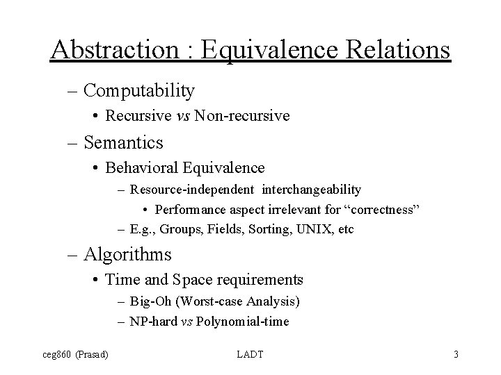 Abstraction : Equivalence Relations – Computability • Recursive vs Non-recursive – Semantics • Behavioral