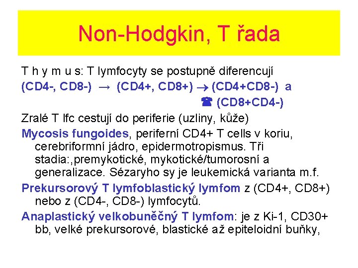 Non-Hodgkin, T řada T h y m u s: T lymfocyty se postupně diferencují