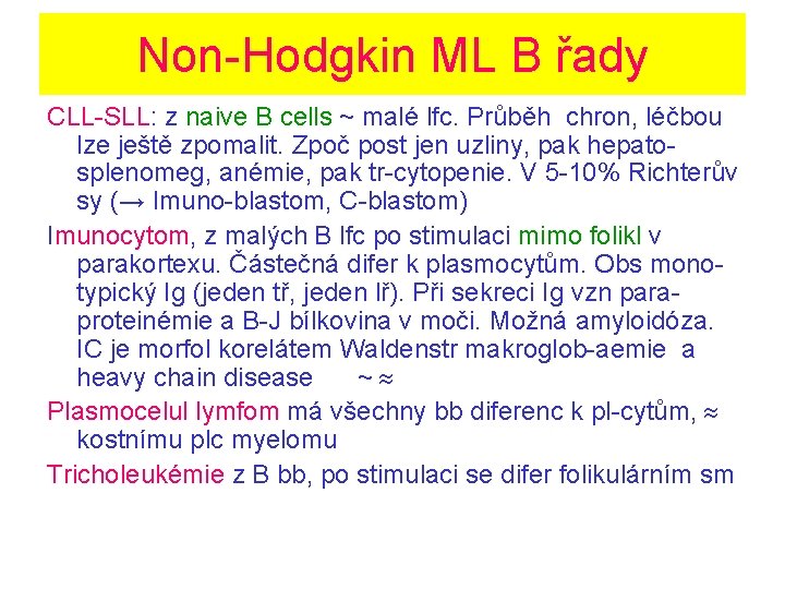 Non-Hodgkin ML B řady CLL-SLL: z naive B cells ~ malé lfc. Průběh chron,