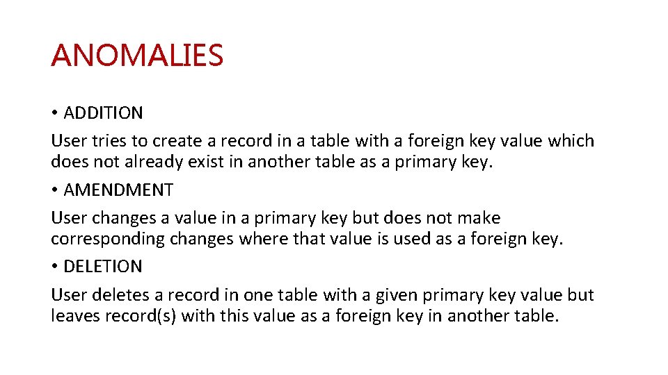 ANOMALIES • ADDITION User tries to create a record in a table with a